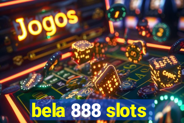 bela 888 slots